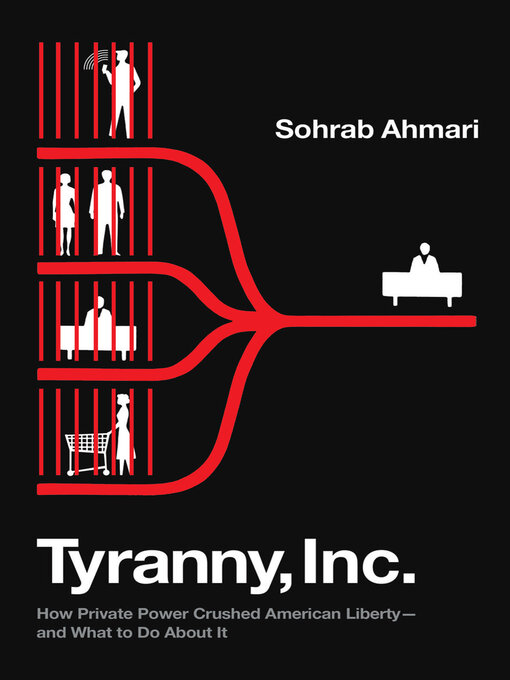 Title details for Tyranny, Inc. by Sohrab Ahmari - Available